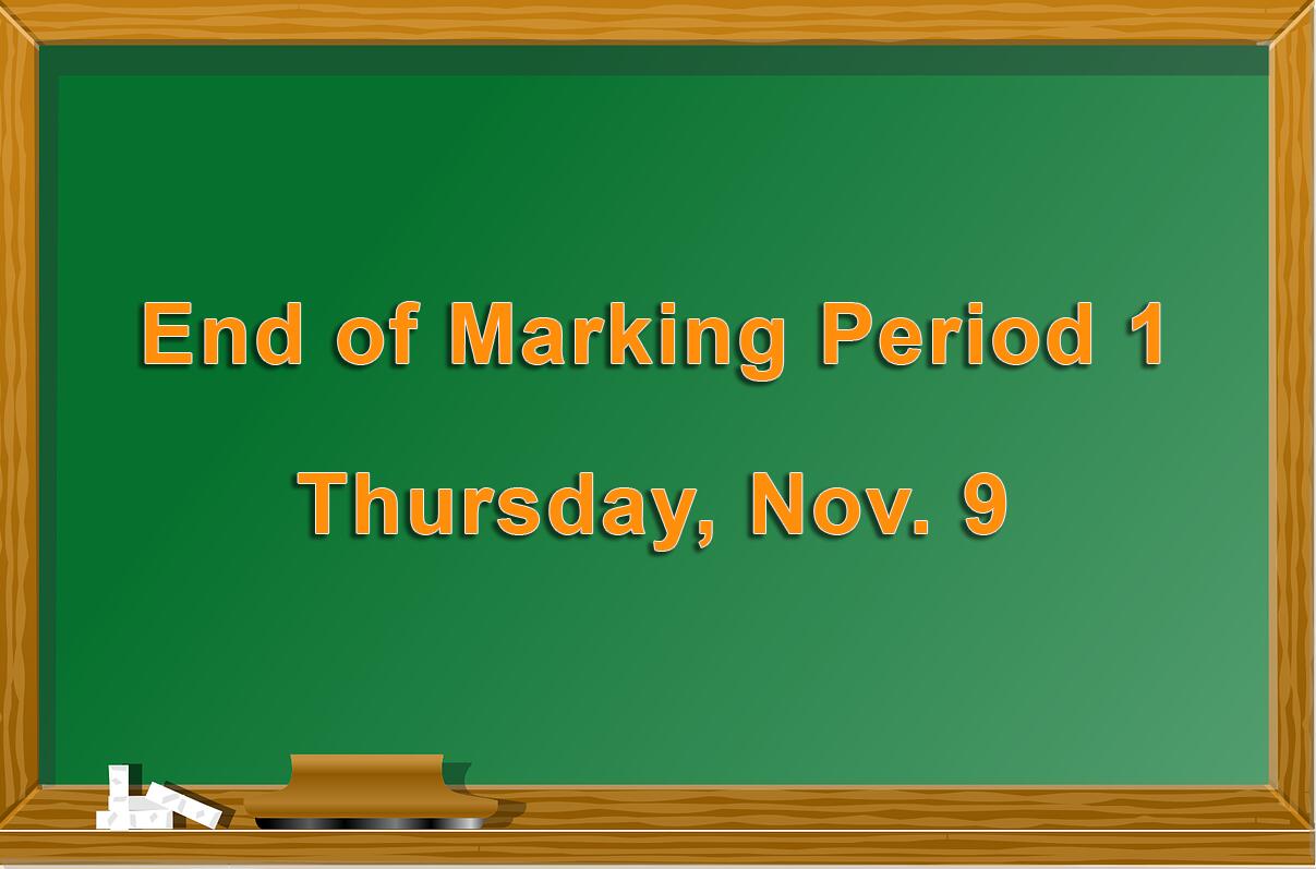 End of the marking period, Thursday, Nov. 9