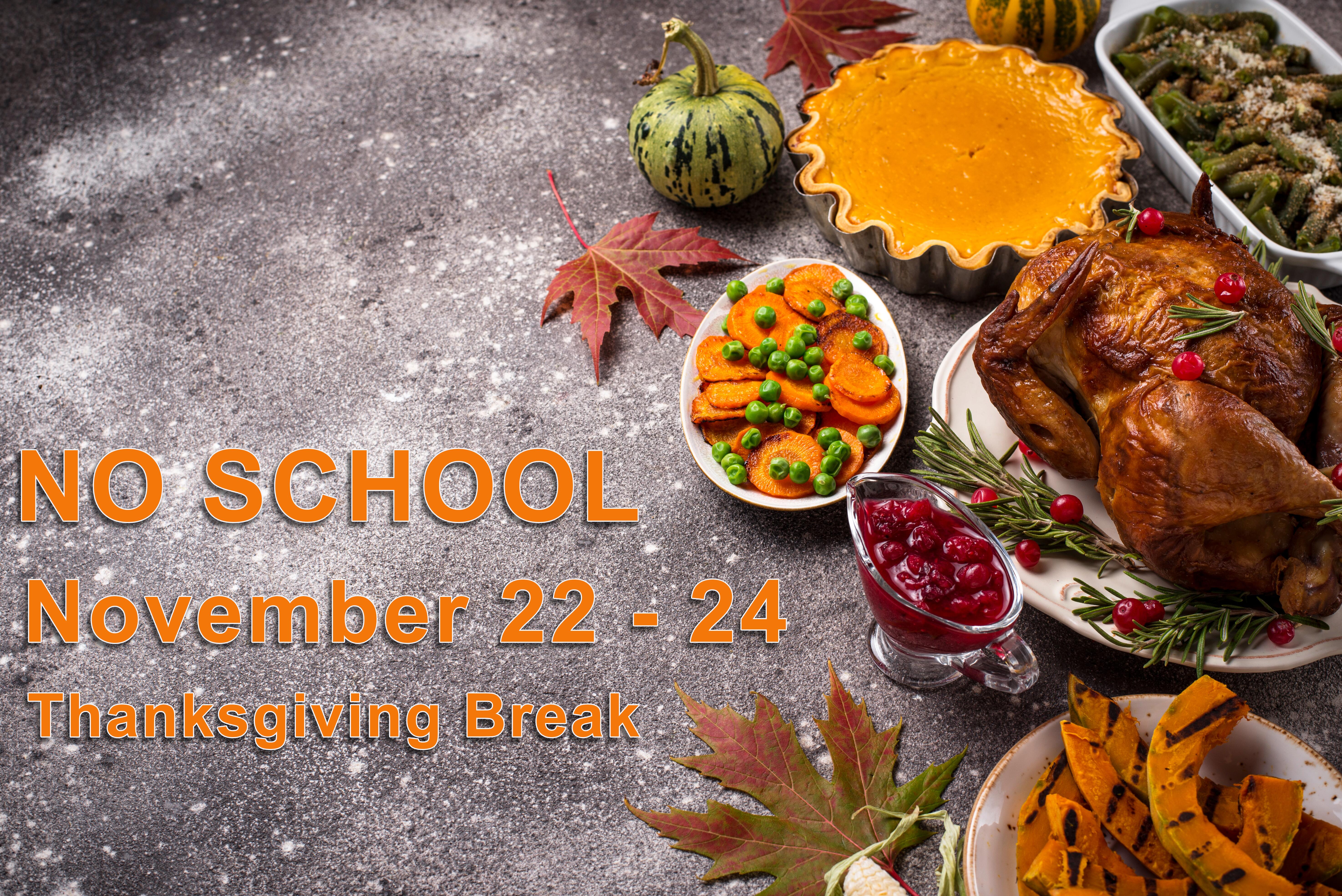 Thanksgiving break Nov 22 - 24, No School